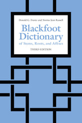 The Blackfoot Dictionary of Stems, Roots, and Affixes: Third Edition
